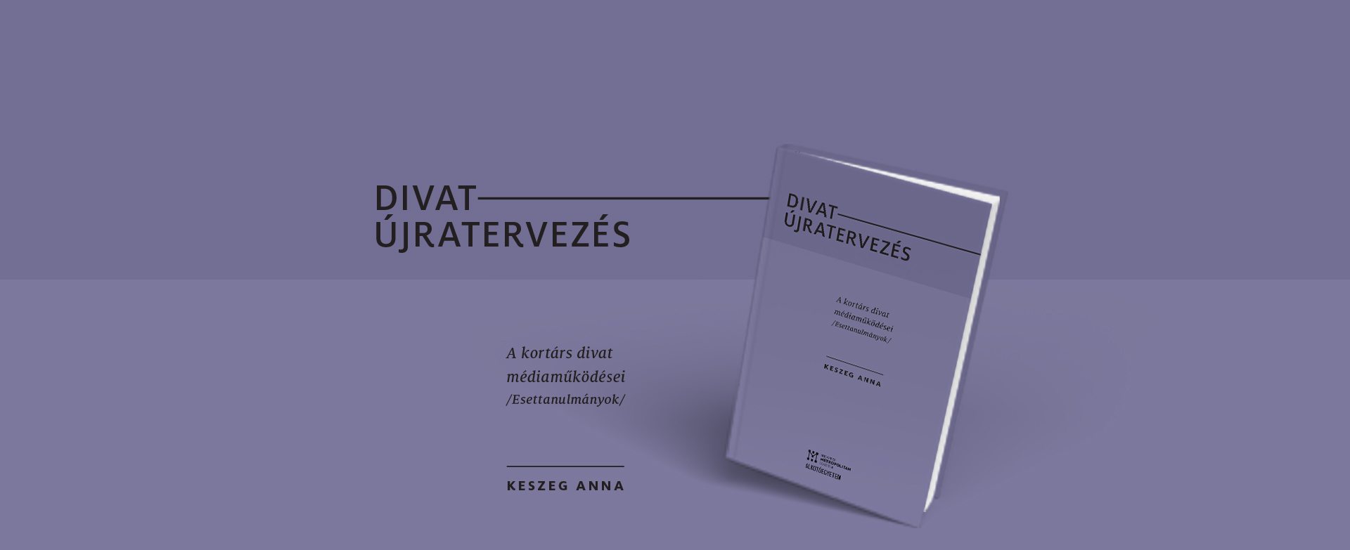 Divat-újratervezés. Megjelent a METU Teória sorozat 3. kötete a Művészet- és Designelméleti Intézet gondozásában